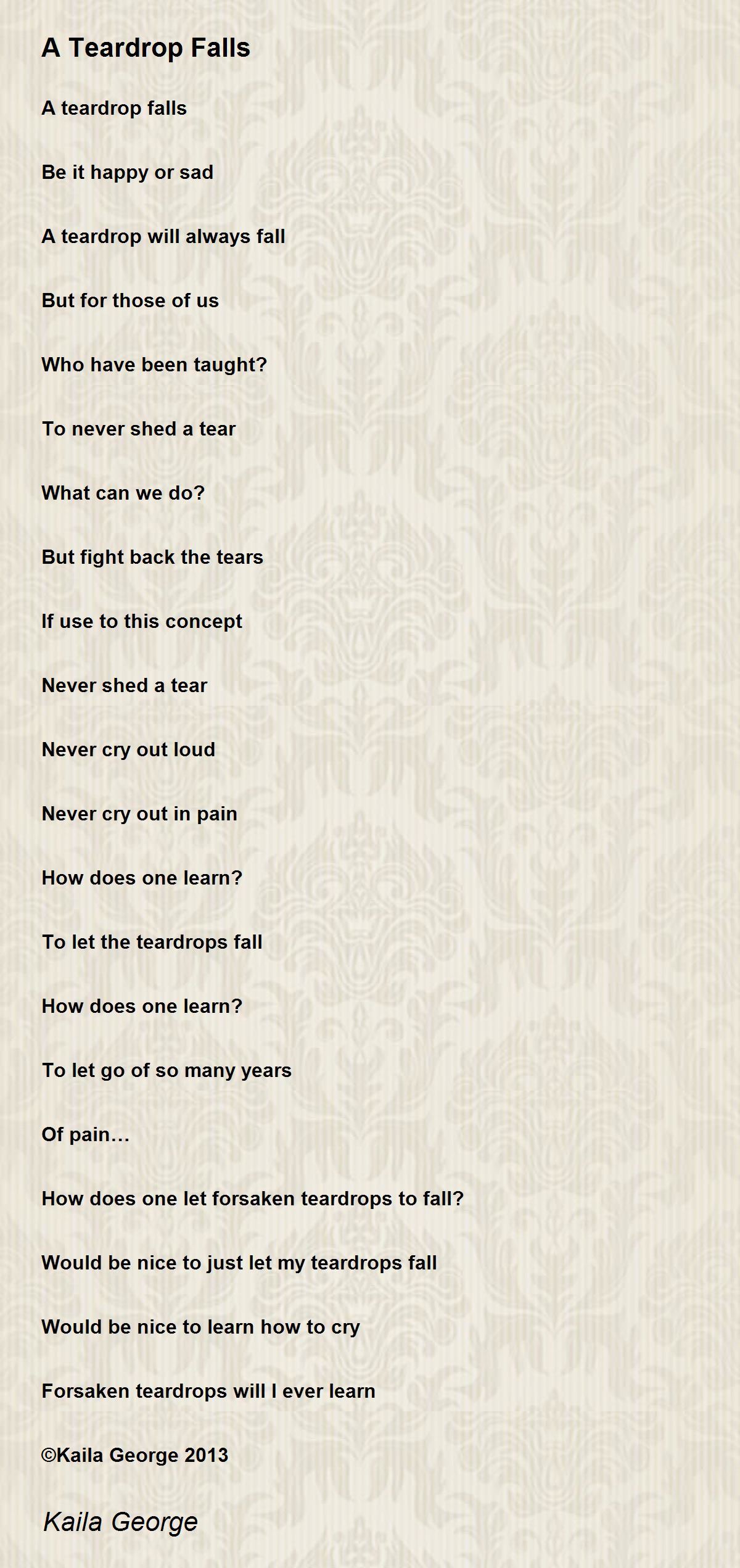 A Teardrop Falls A Teardrop Falls Poem by Kaila