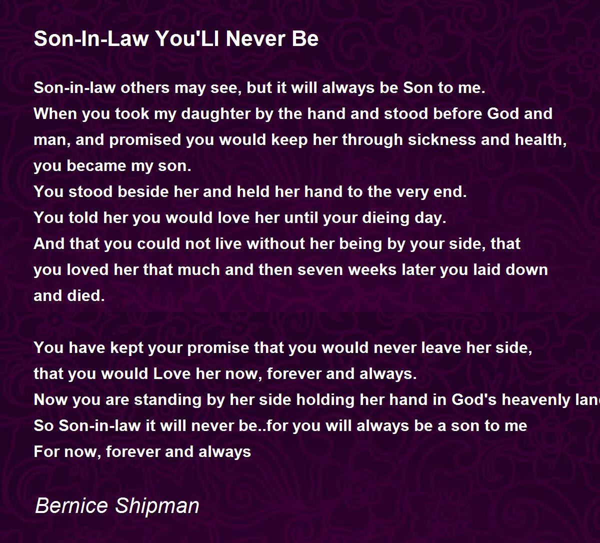 SonInLaw You'Ll Never Be SonInLaw You'Ll Never Be Poem by Bernice