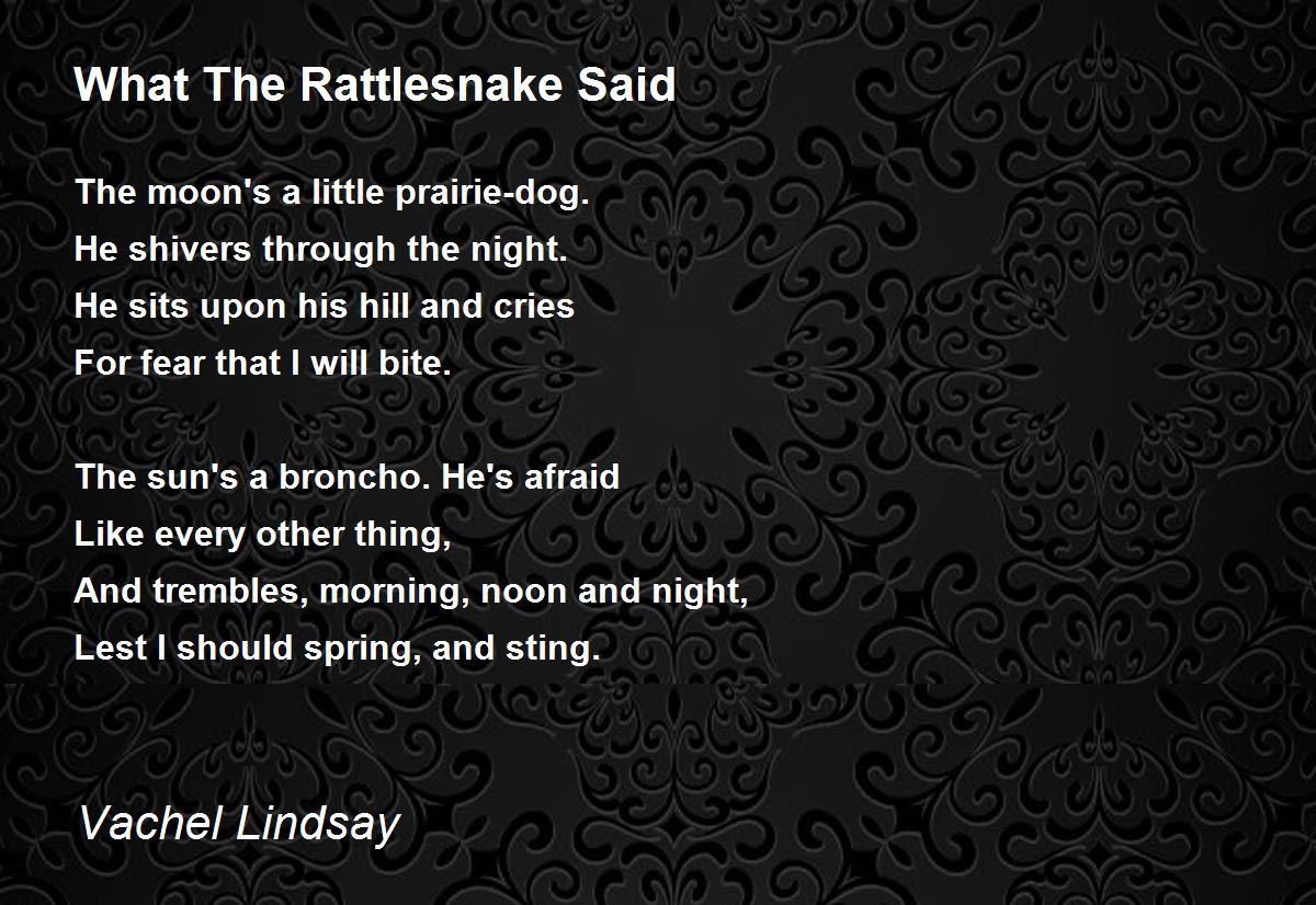 What The Rattlesnake Said What The Rattlesnake Said Poem by Vachel Lindsay