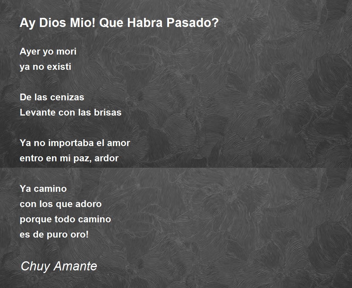 Ay Dios Mio! Que Habra Pasado? Ay Dios Mio! Que Habra Pasado? Poem by
