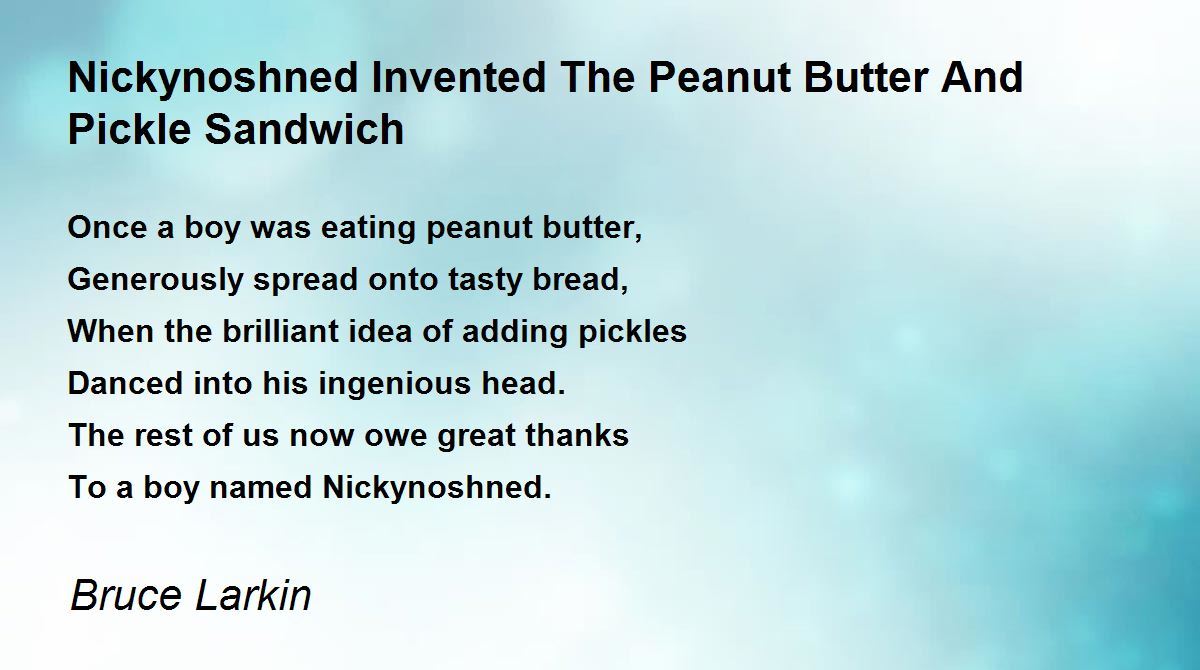 Nickynoshned Invented The Peanut Butter And Pickle Sandwich