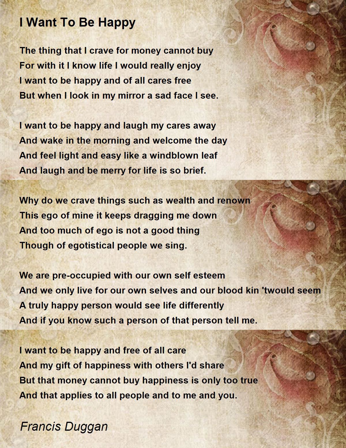 I Want To Be Happy Poem By Francis Duggan Poem Hunter