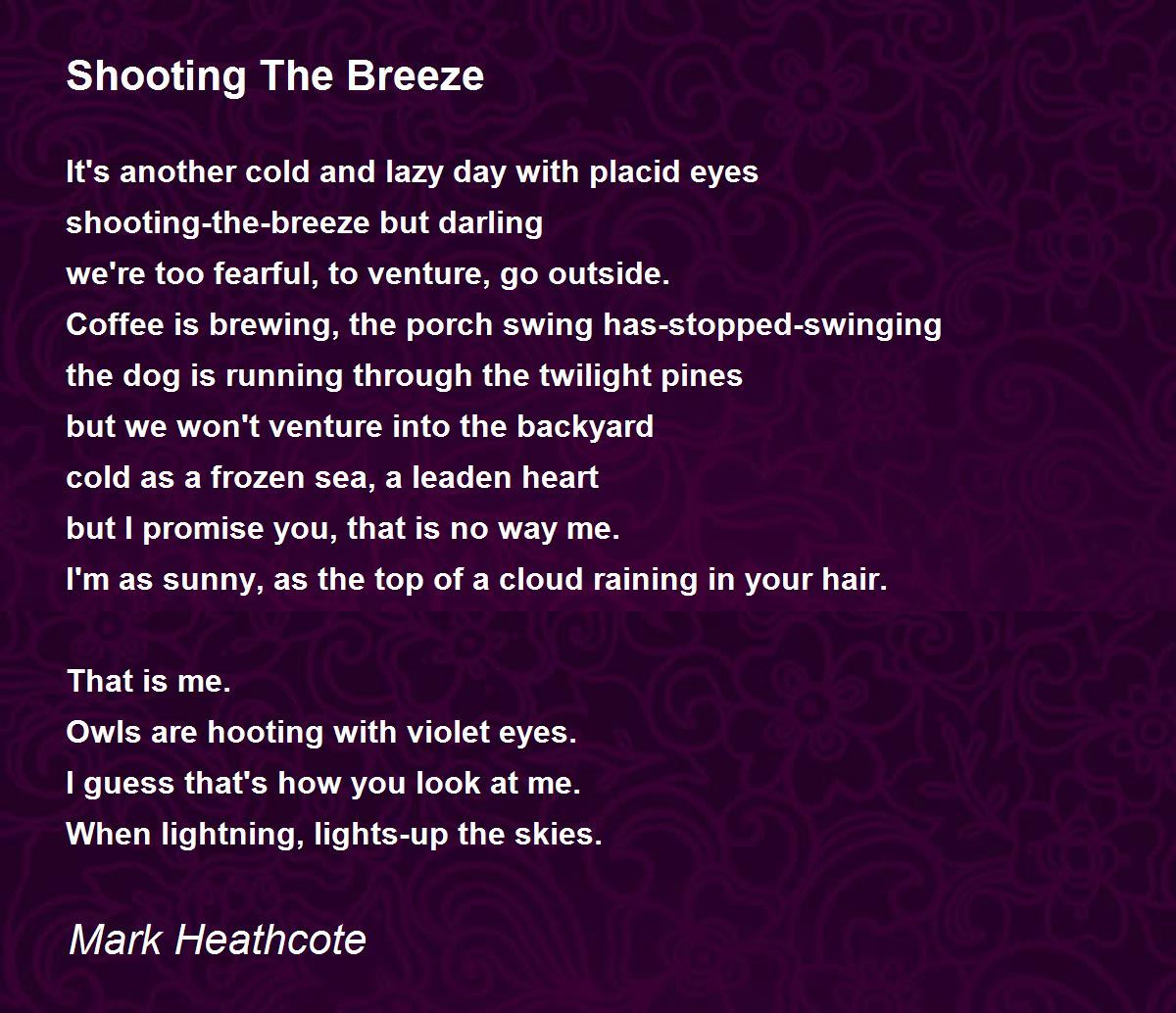 Shooting The Breeze By Mark Heathcote Shooting The Breeze Poem