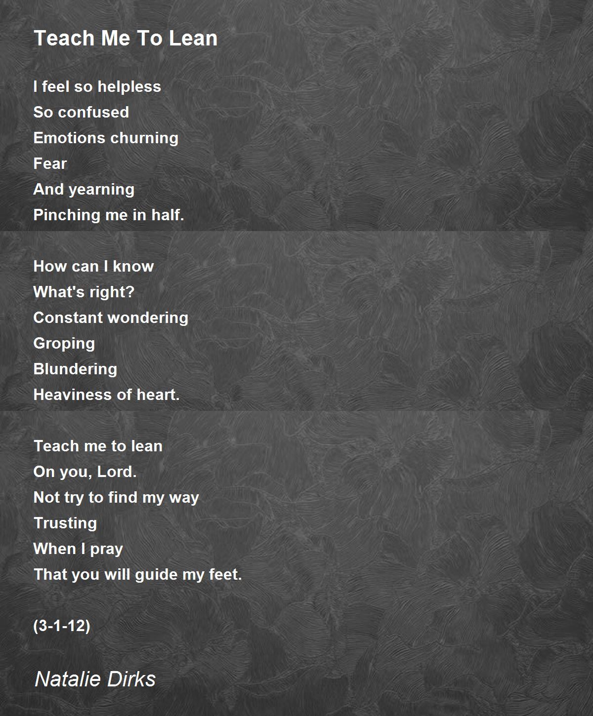 Teach Me To Lean Poem by Natalie Dirks Poem Hunter