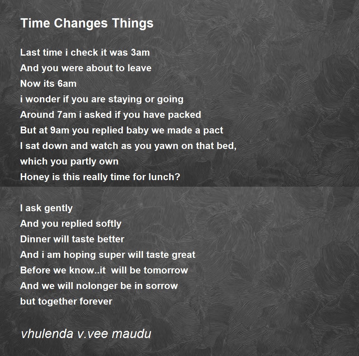 Time Changes Things Time Changes Things Poem by vhulenda v.vee maudu