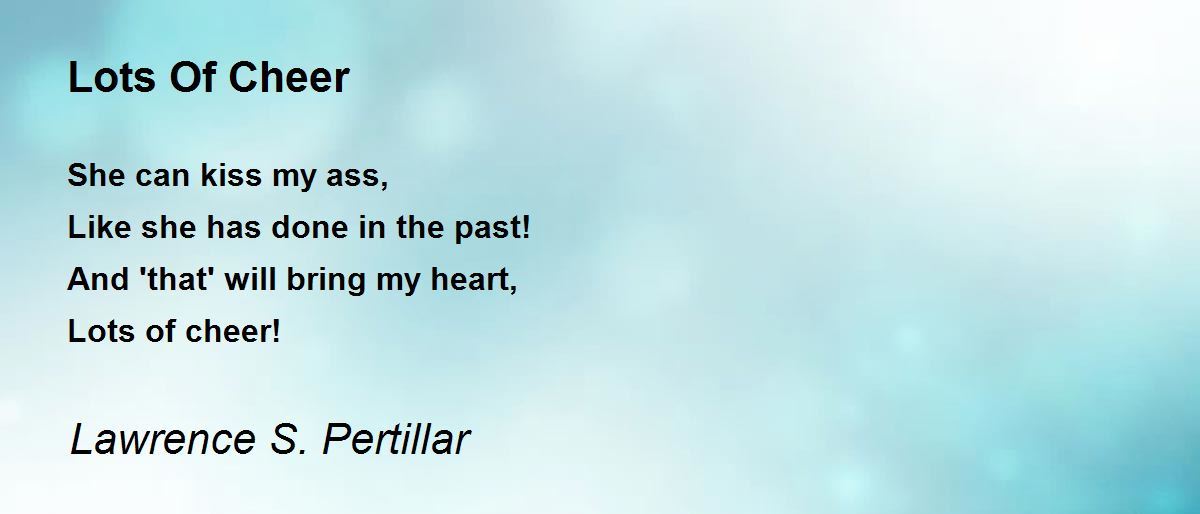 Lots Of Cheer Lots Of Cheer Poem by Lawrence S. Pertillar