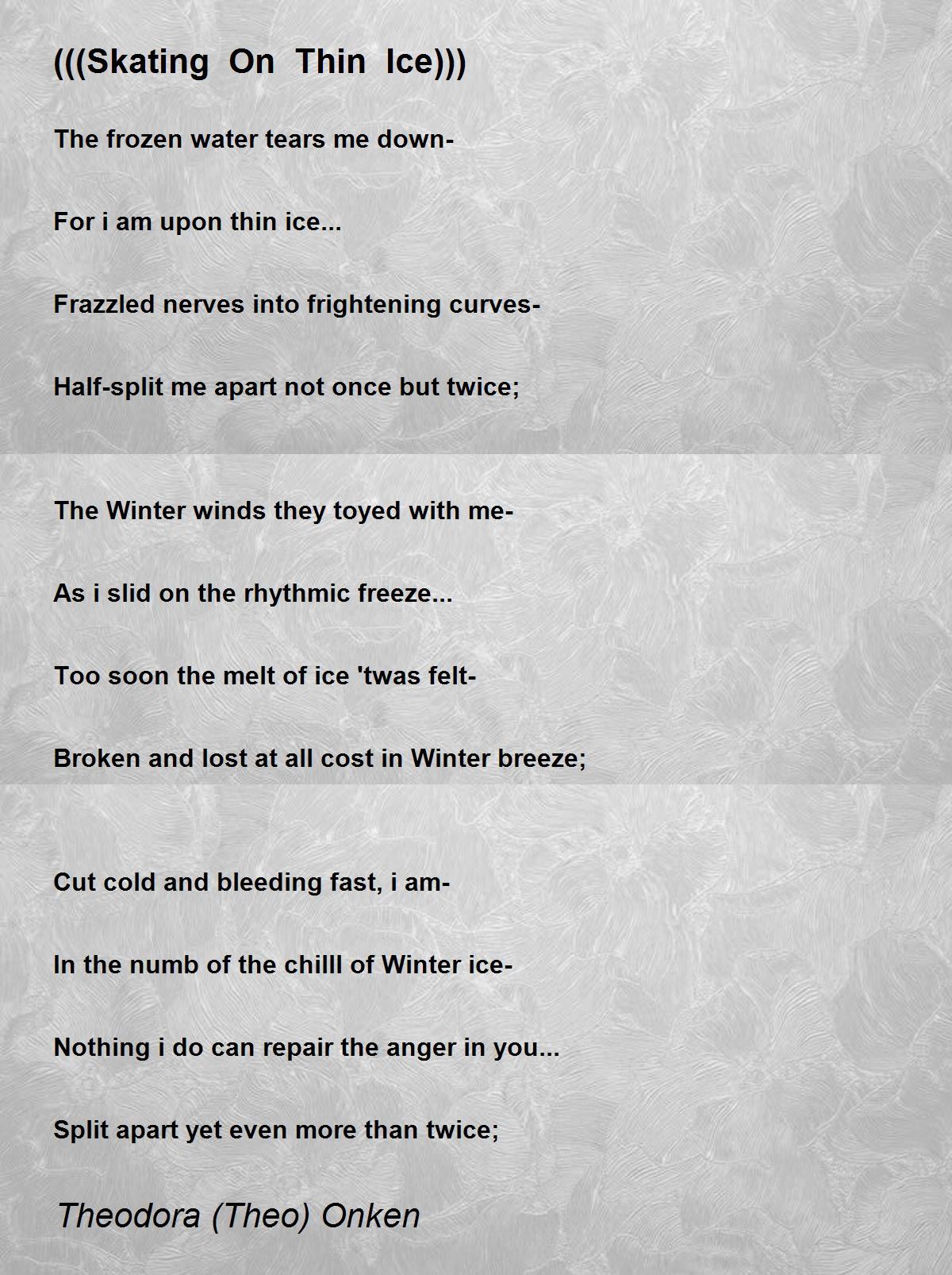 (((Skating On Thin Ice))) (((Skating On Thin Ice))) Poem by Theodora
