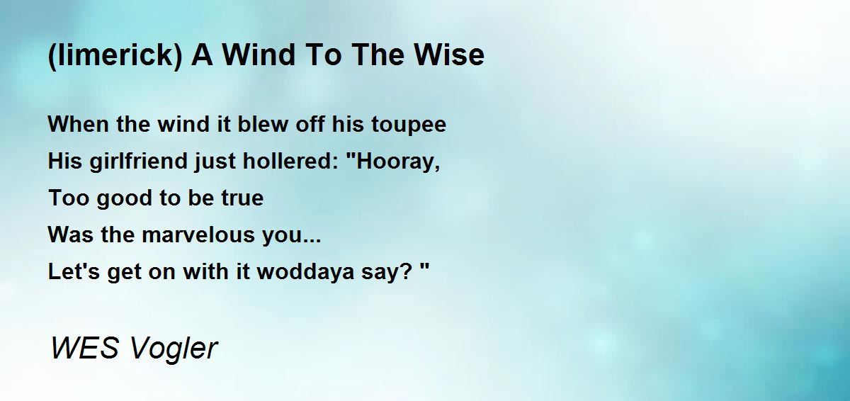 (limerick) A Wind To The Wise (limerick) A Wind To The Wise Poem by WES Vogler