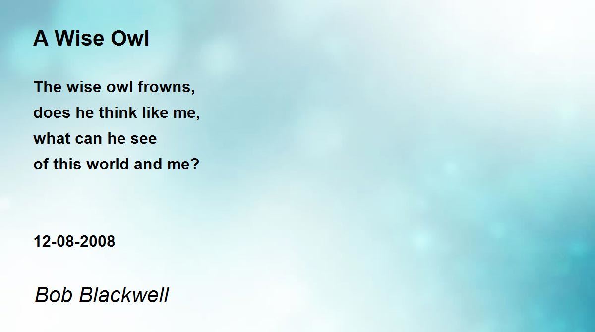 A Wise Owl Poem by Bob Blackwell Poem Hunter