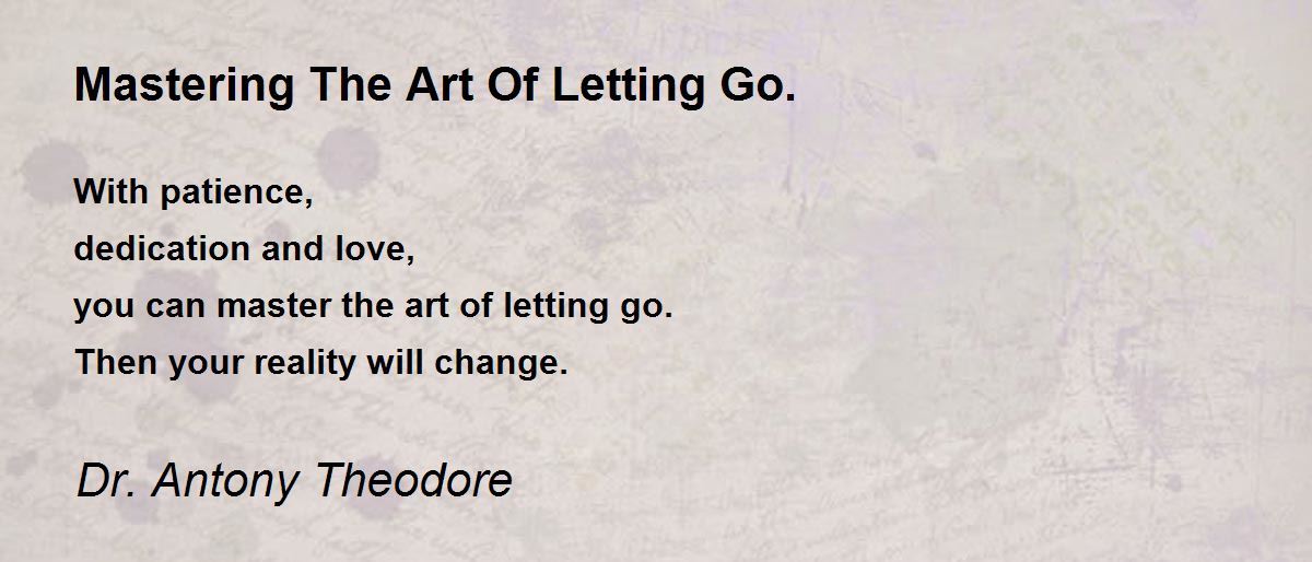Mastering The Art Of Letting Go. by Dr. Antony Theodore - Mastering The ...