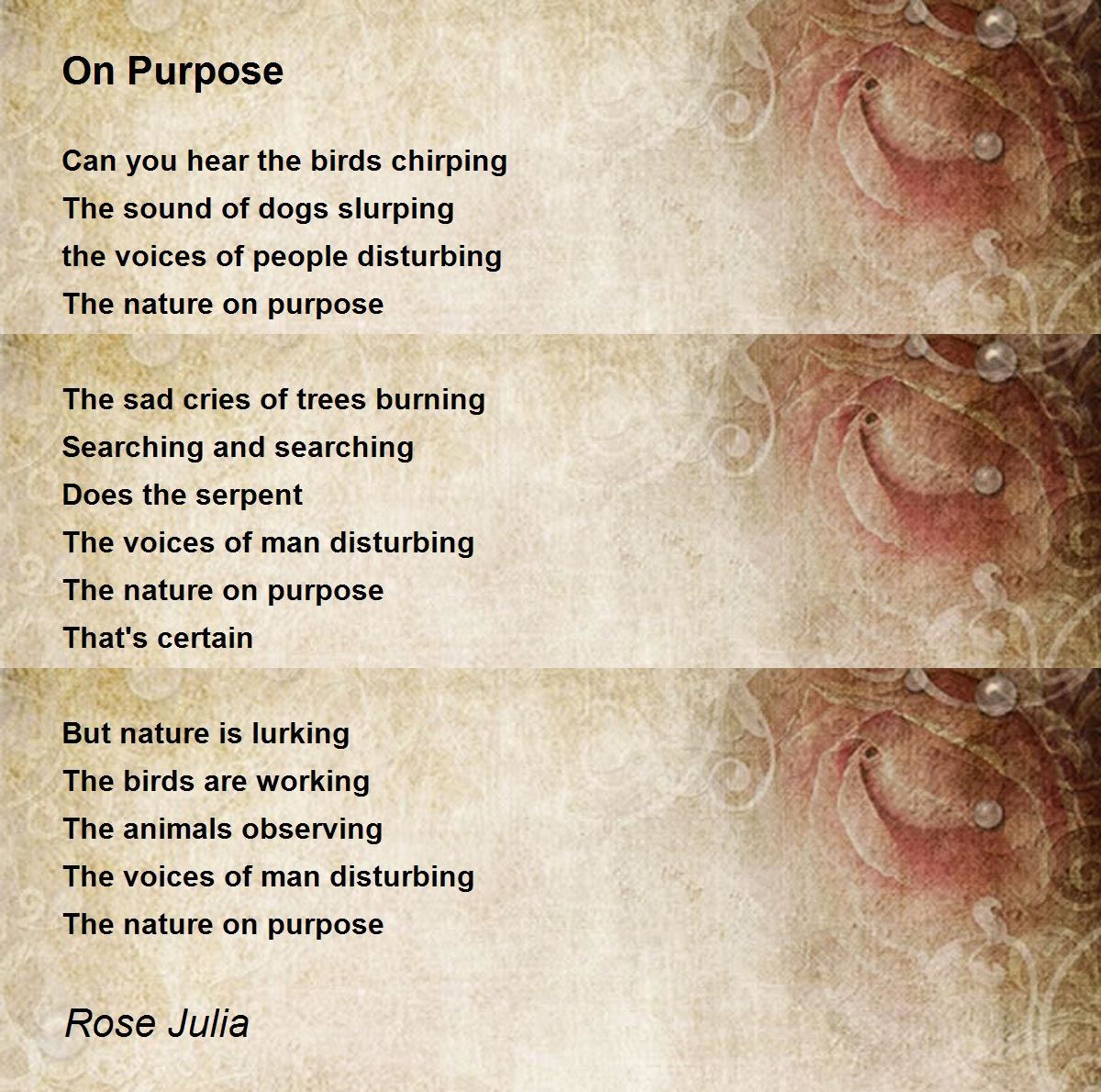 On Purpose On Purpose Poem by Rose Julia