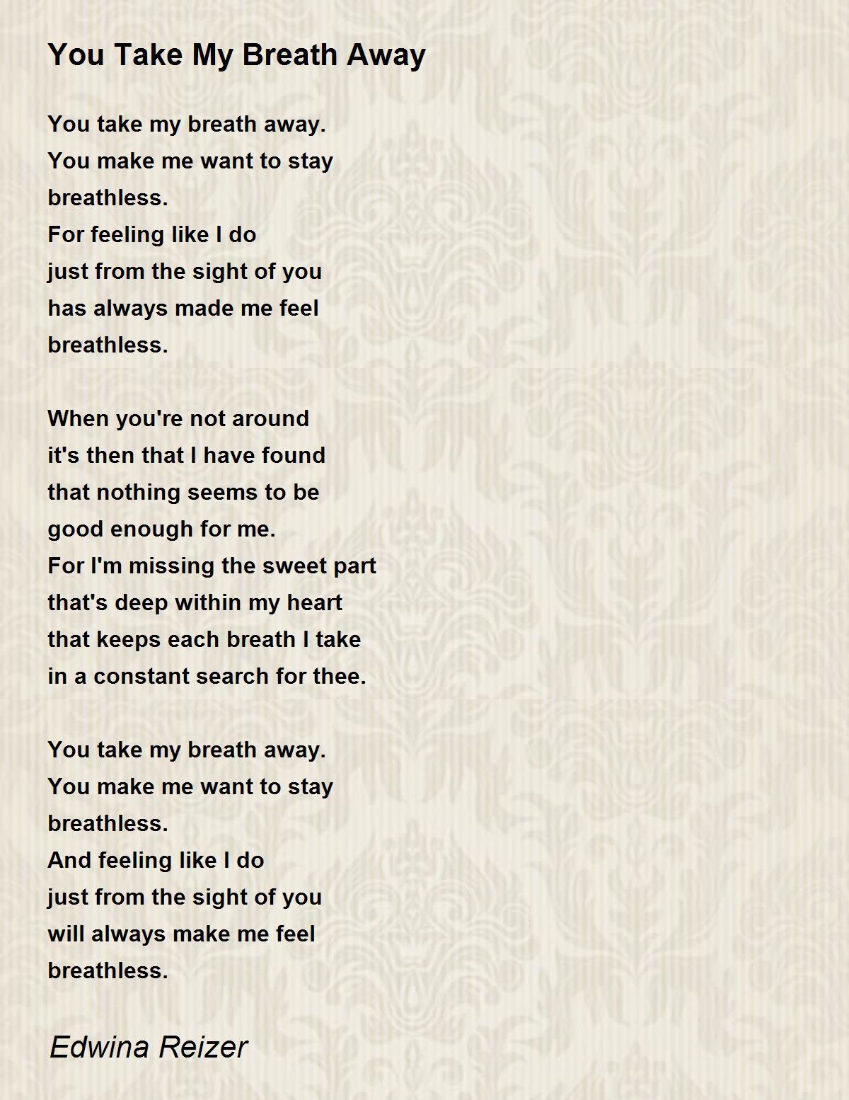 You Take My Breath Away Quotes You Take My Breath Away - You Take My Breath Away Poem By Edwina Reizer