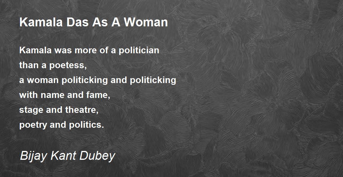 Kamala Das As A Woman by Bijay Kant Dubey Kamala Das As A Woman Poem
