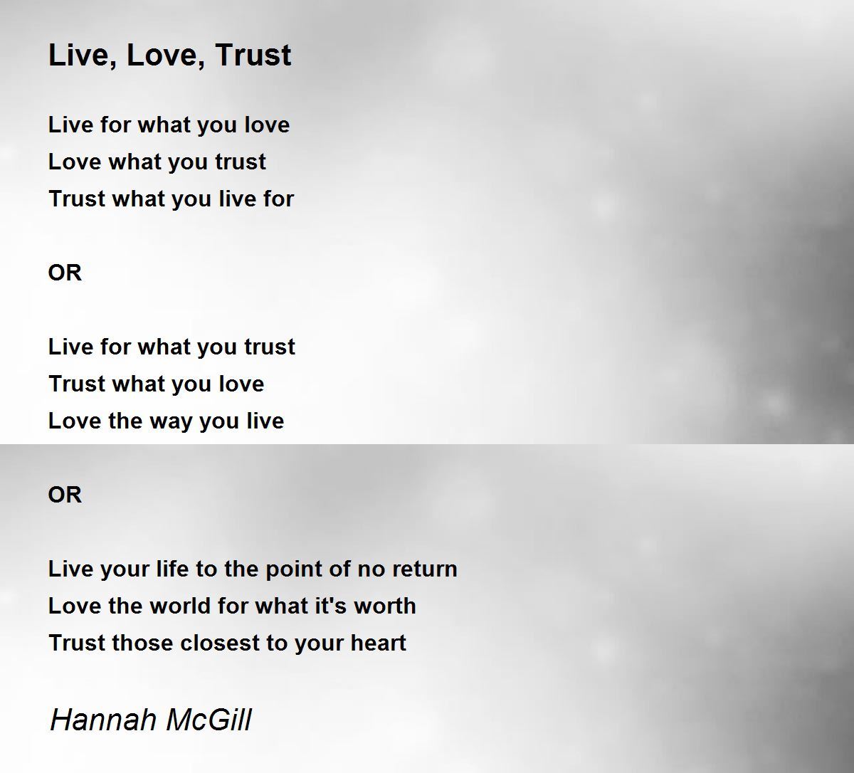 Live, Love, Trust Live, Love, Trust Poem by Hannah McGill