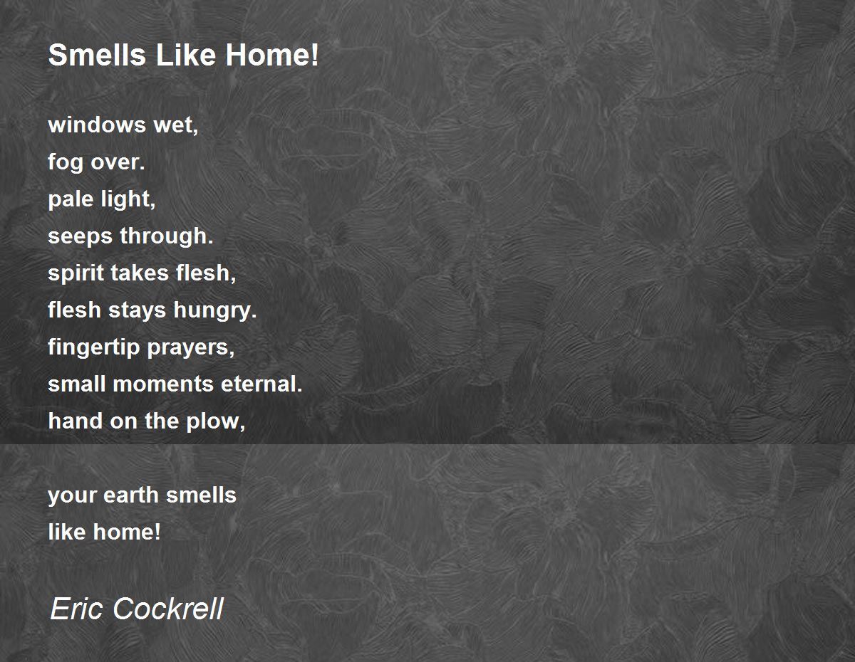 Smells Like Home! Smells Like Home! Poem by Eric Cockrell