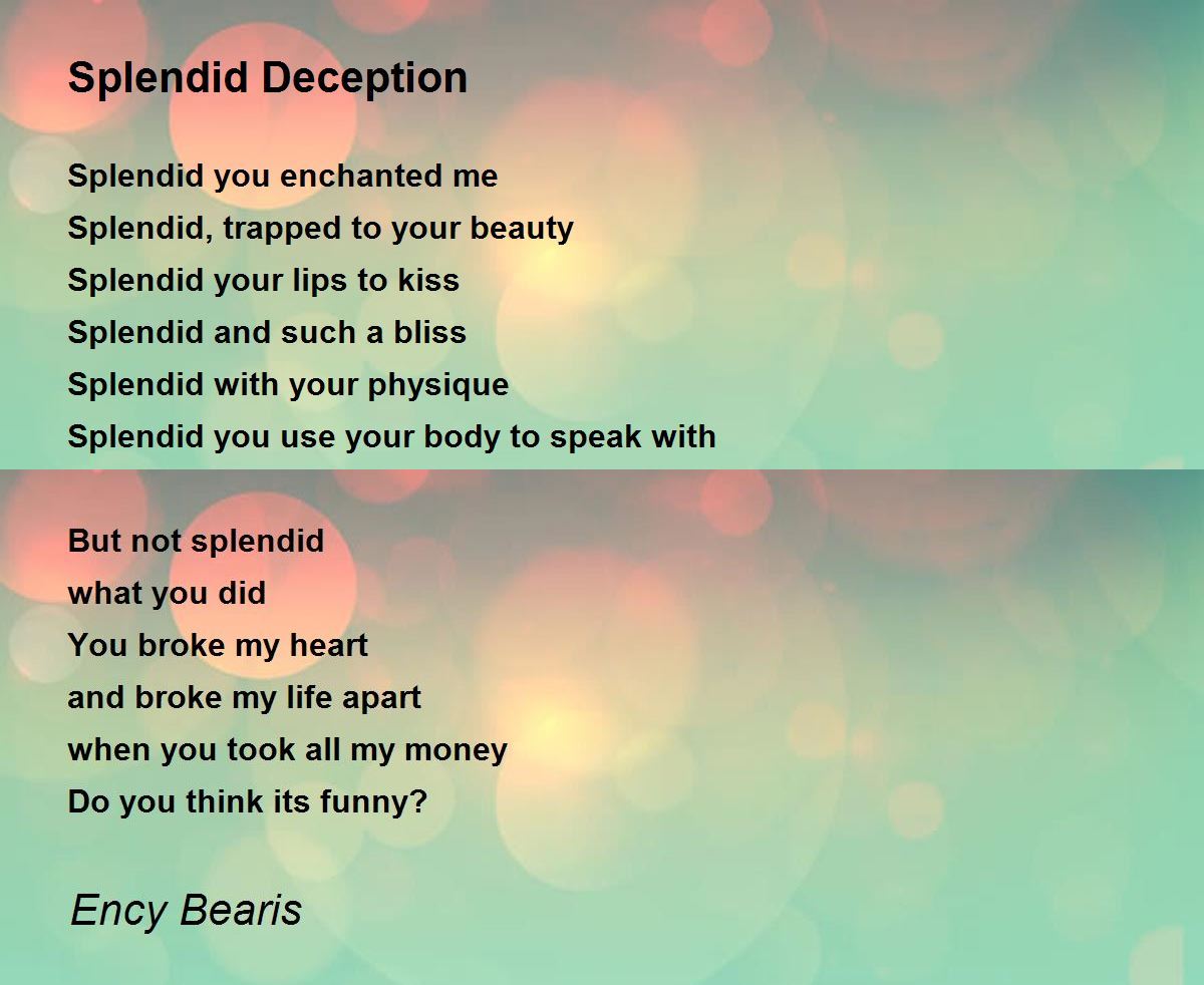 Splendid Deception Poem by Ency Bearis - Poem Hunter Comments