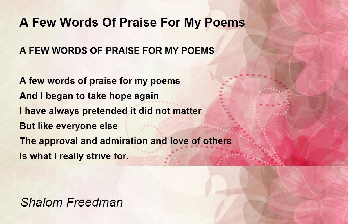 A Few Words Of Praise For My Poems A Few Words Of Praise For My Poems Poem by Shalom Freedman