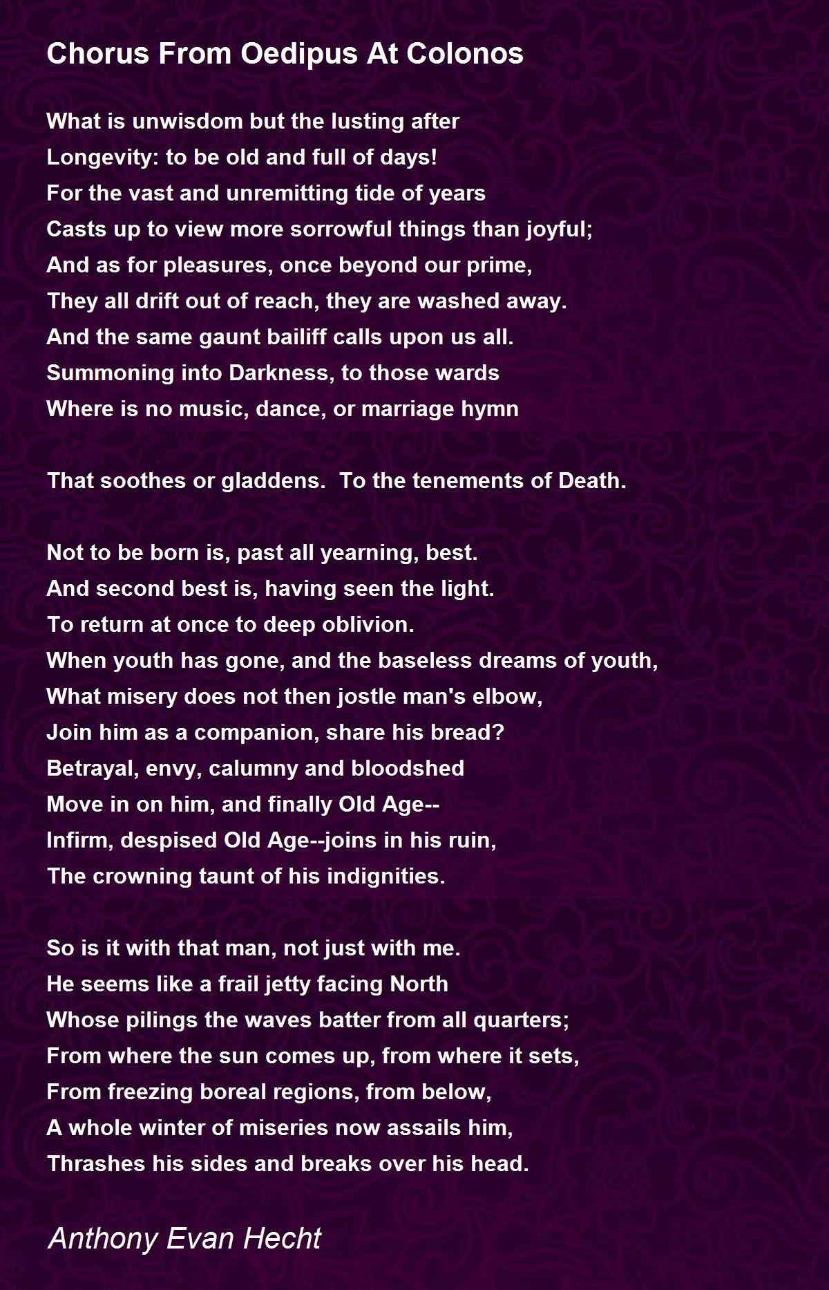 Chorus From Oedipus At Colonos Poem by Anthony Evan Hecht Poem Hunter