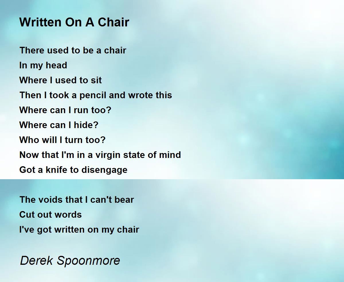 Written On A Chair Written On A Chair Poem by Derek Spoonmore