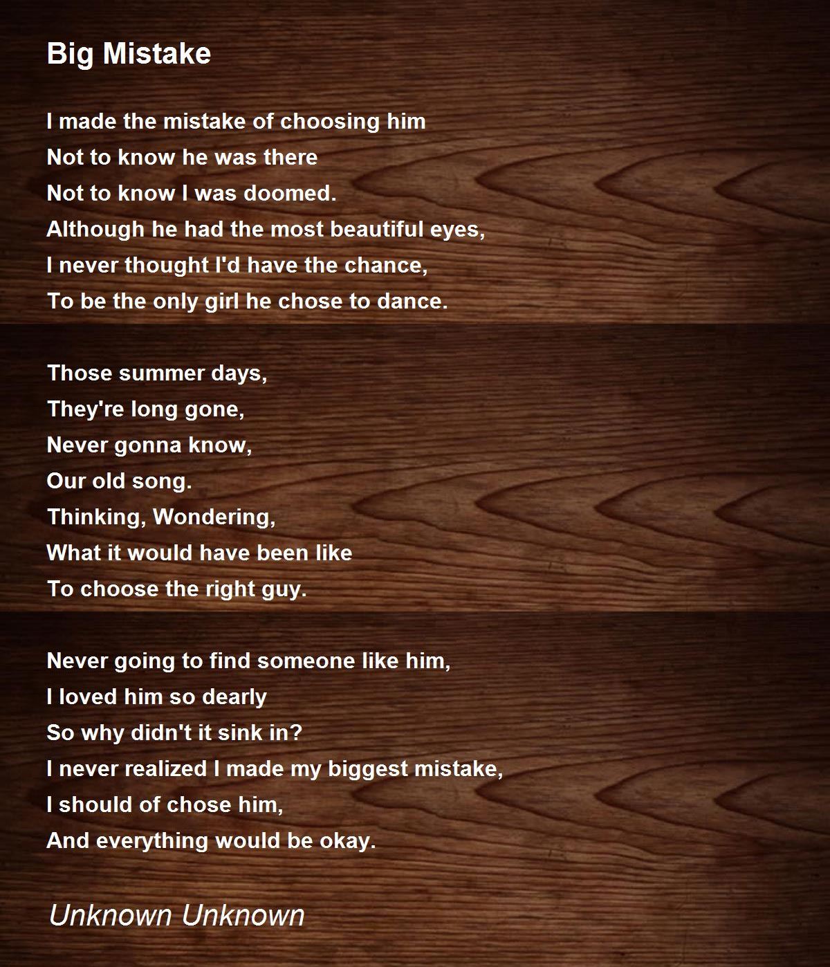 Big Mistake Big Mistake Poem by Unknown Unknown