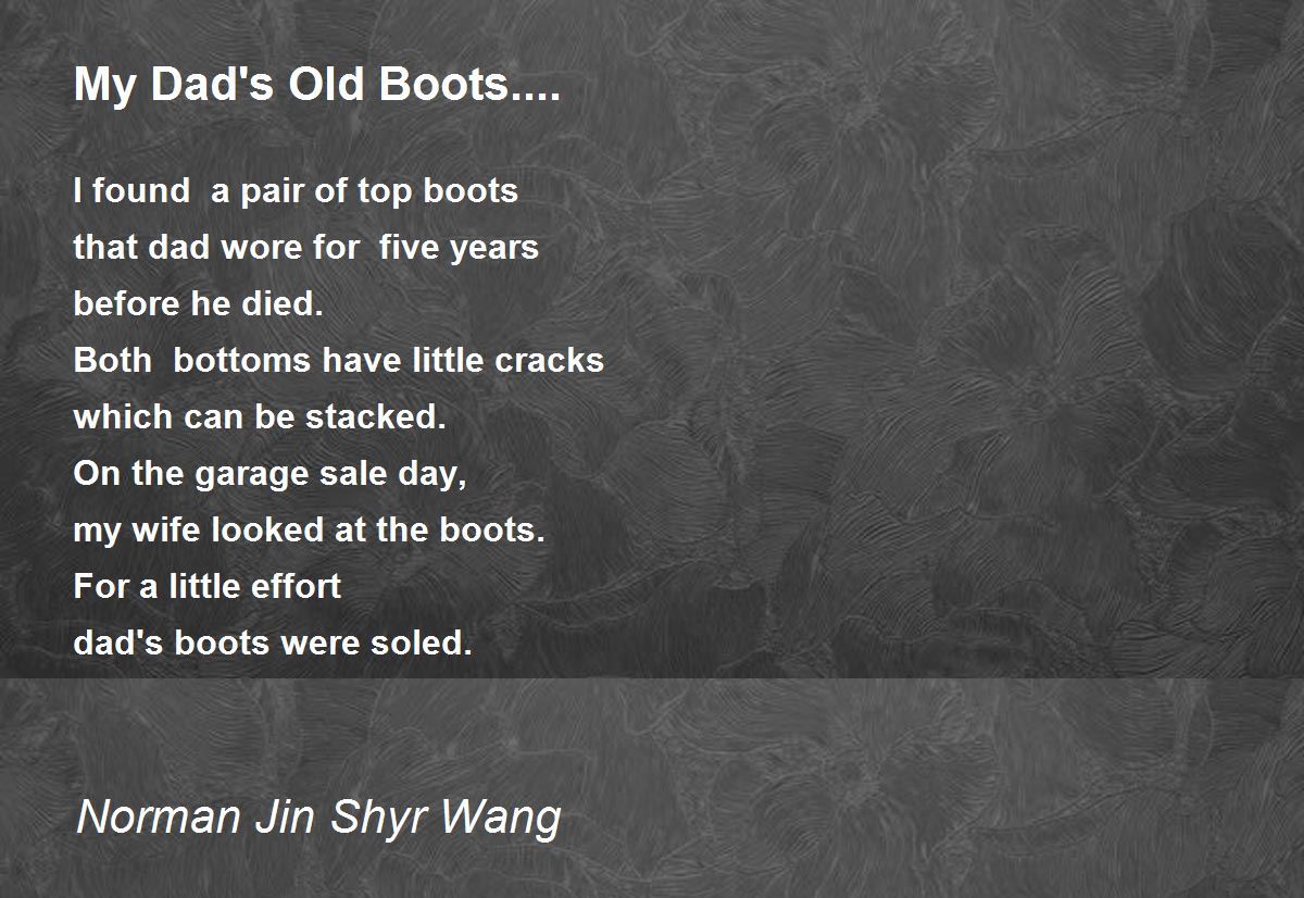 My Dad's Old Boots.... My Dad's Old Boots.... Poem by Norman Jin Shyr
