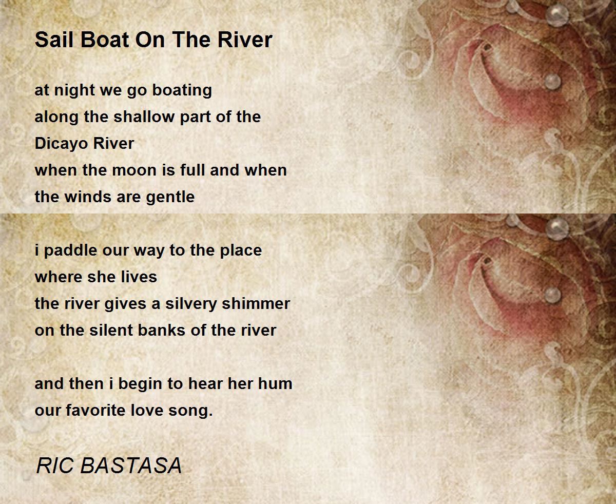 Sail Boat On The River Sail Boat On The River Poem by RIC BASTASA