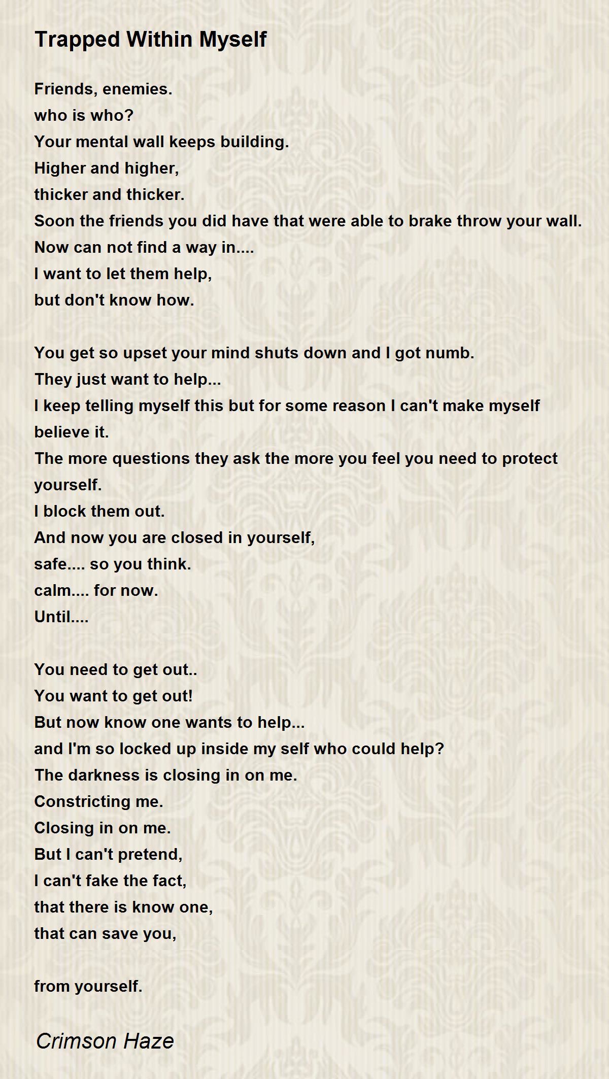 Trapped Within Myself Trapped Within Myself Poem by Crimson Haze