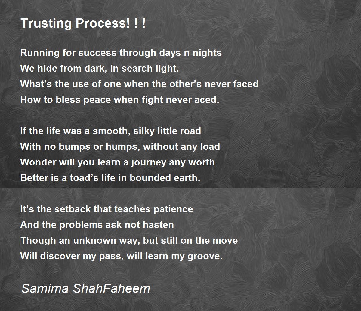 Trusting Process! ! ! - Trusting Process! ! ! Poem by Samima ShahFaheem