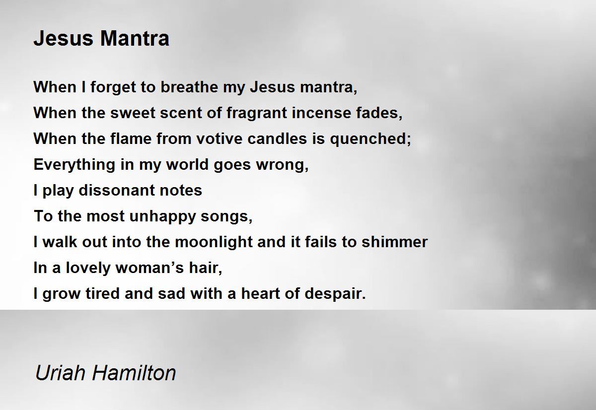 Jesus Mantra Jesus Mantra Poem by Uriah Hamilton