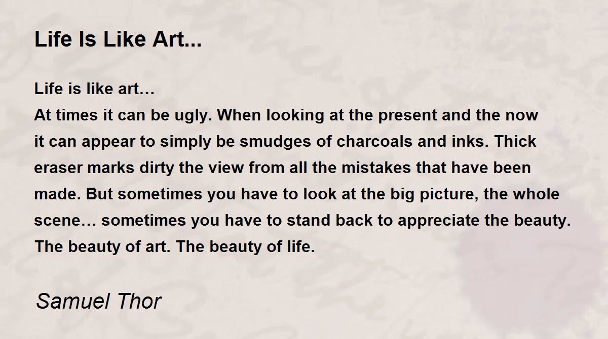 Life Is Like Art... by Samuel Thor Life Is Like Art... Poem