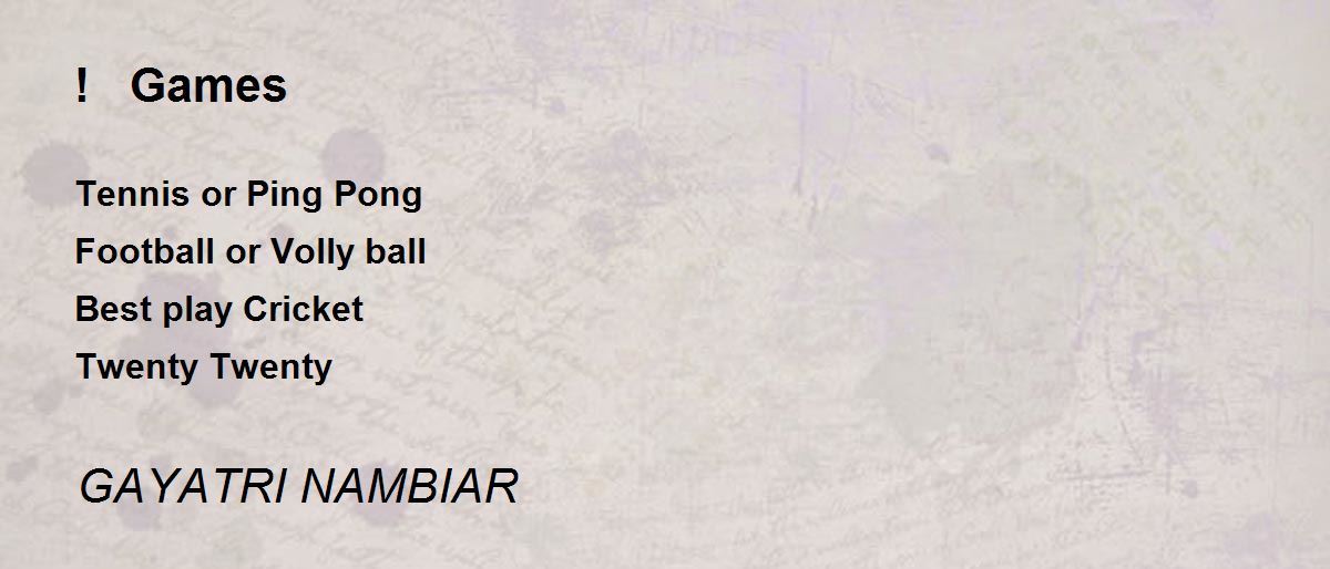 ! Games by GAYATRI NAMBIAR ! Games Poem
