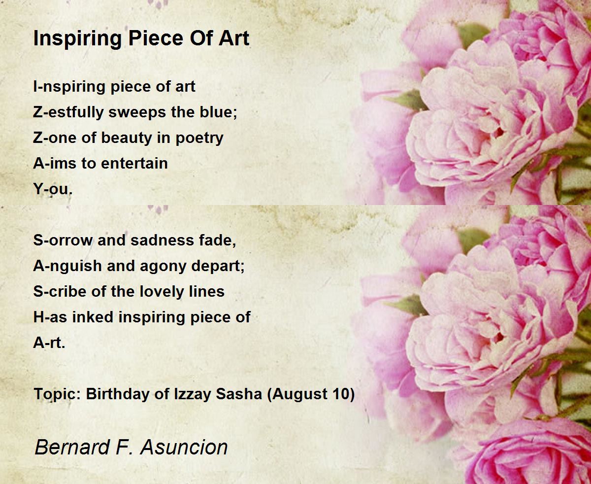 Inspiring Piece Of Art Inspiring Piece Of Art Poem by Bernard F. Asuncion