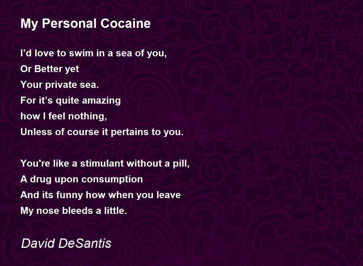 My Personal Cocaine Poem by David DeSantis - Poem Hunter