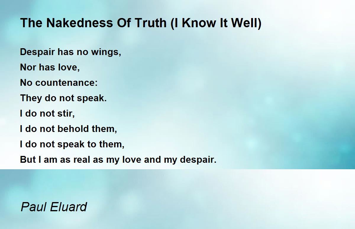 The Nakedness Of Truth (I Know It Well) Poem by Paul 