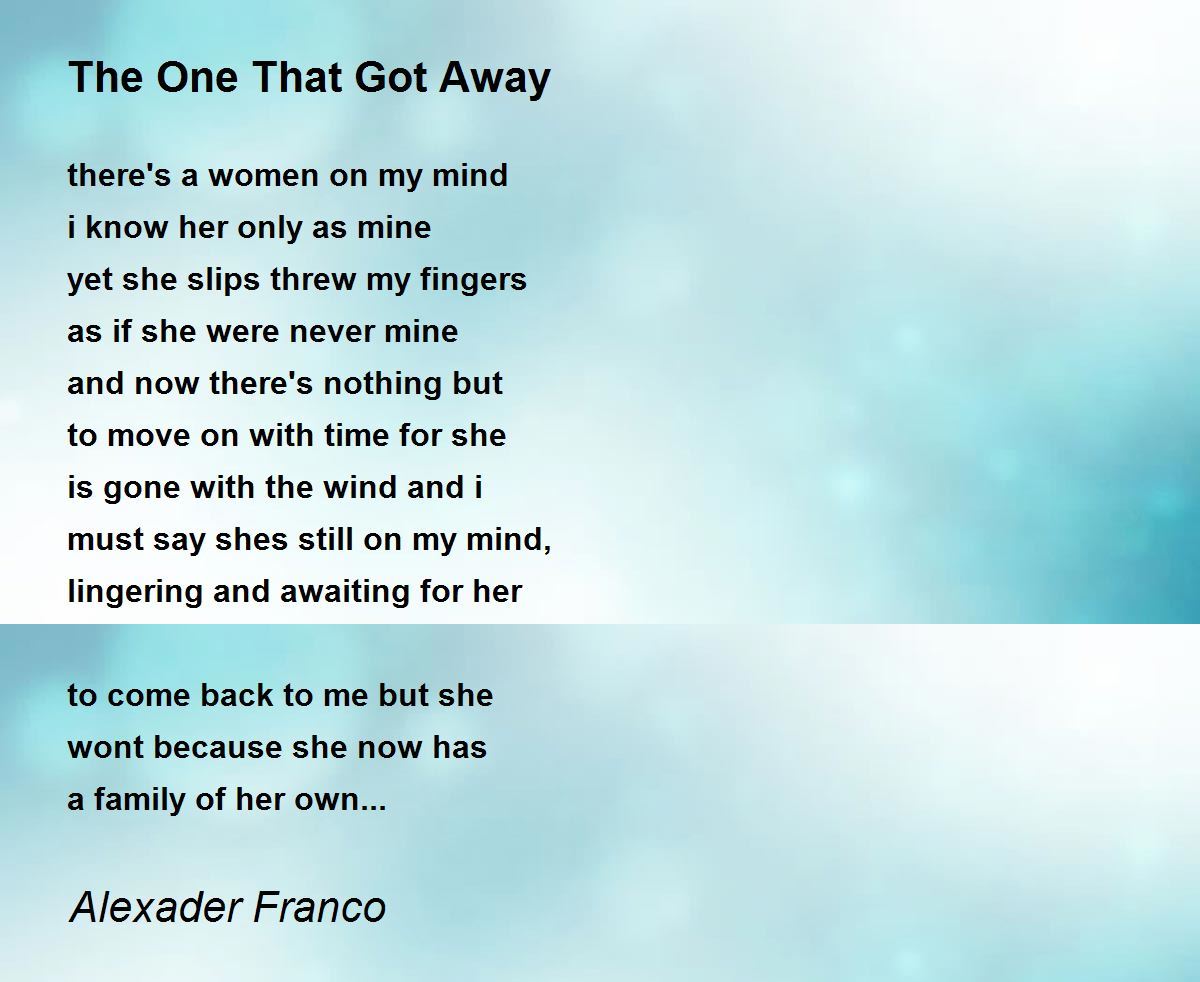 The One That Got Away The One That Got Away Poem by Alexader Franco
