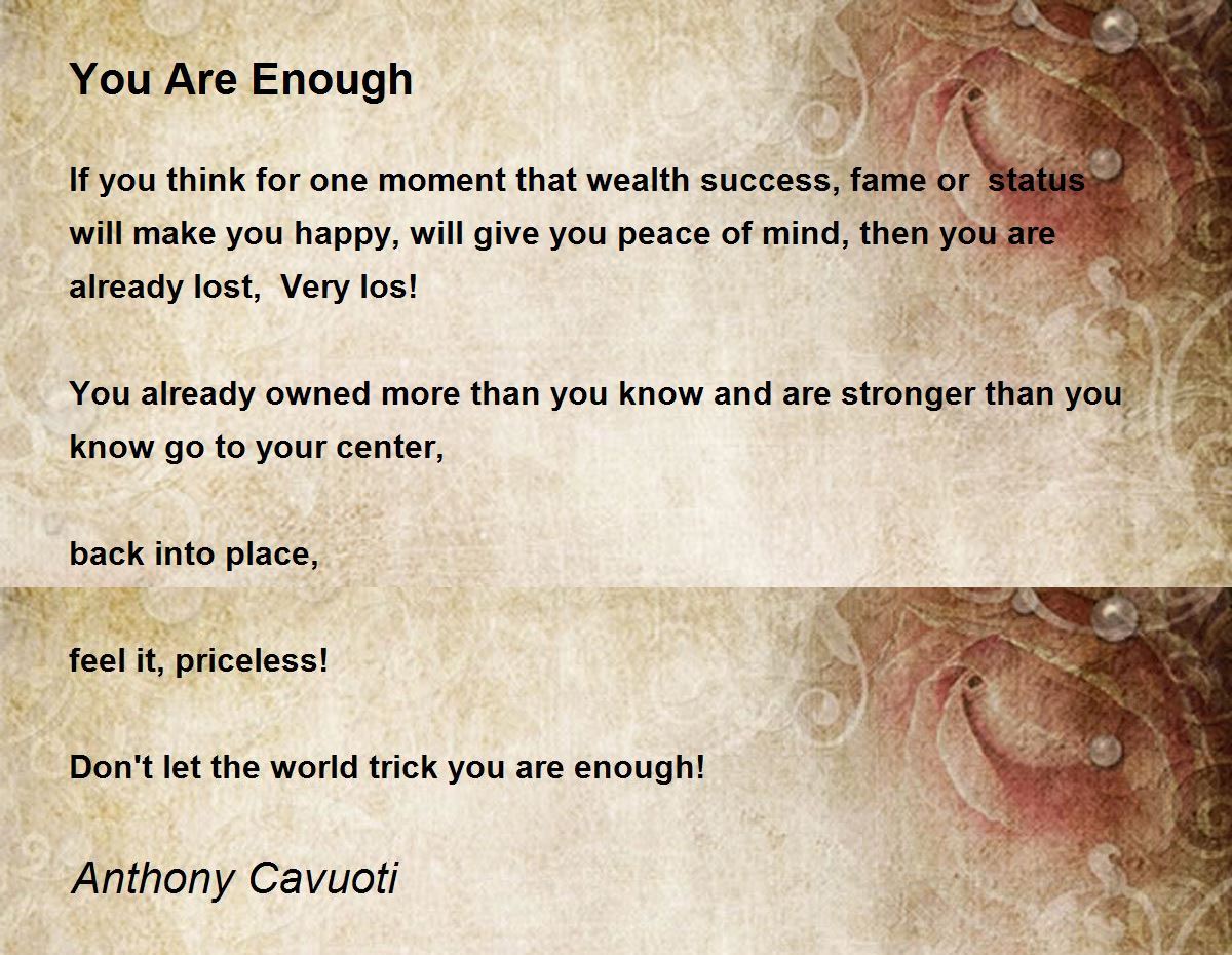 You Are Enough You Are Enough Poem by Tony Kavuoti