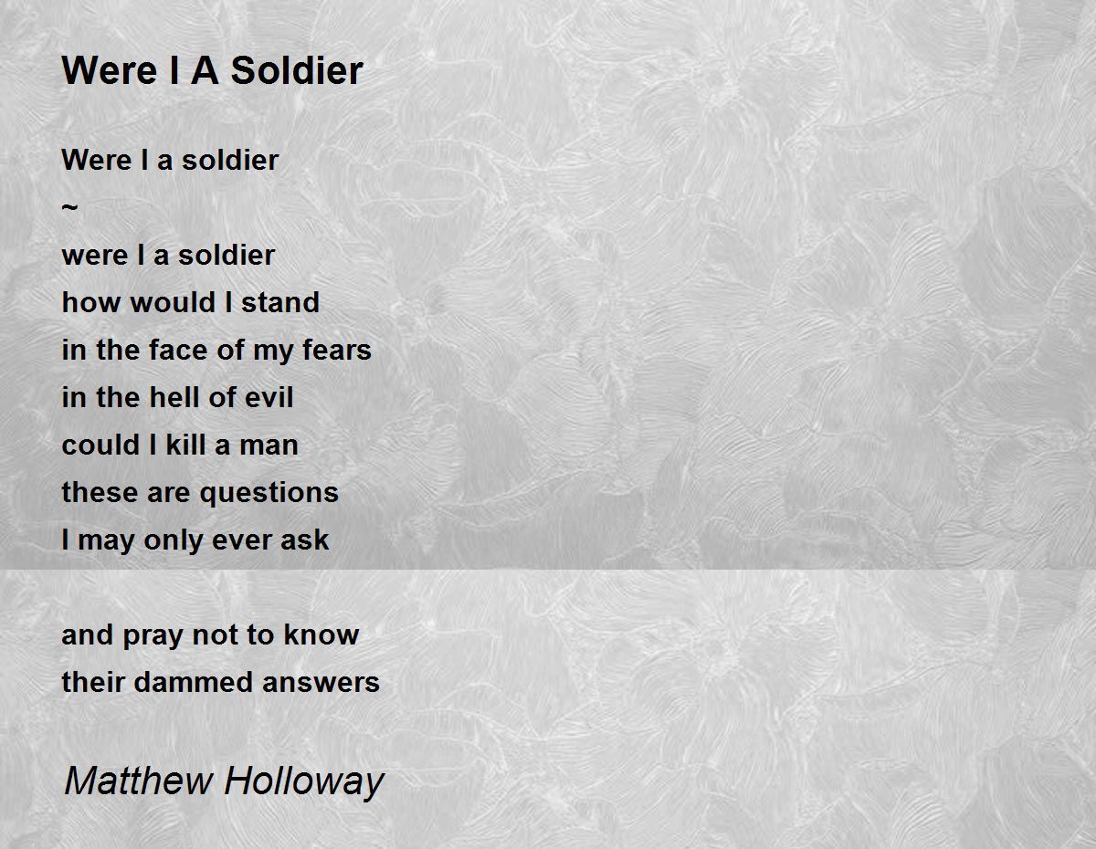 Were I A Soldier by Matthew Holloway Were I A Soldier Poem