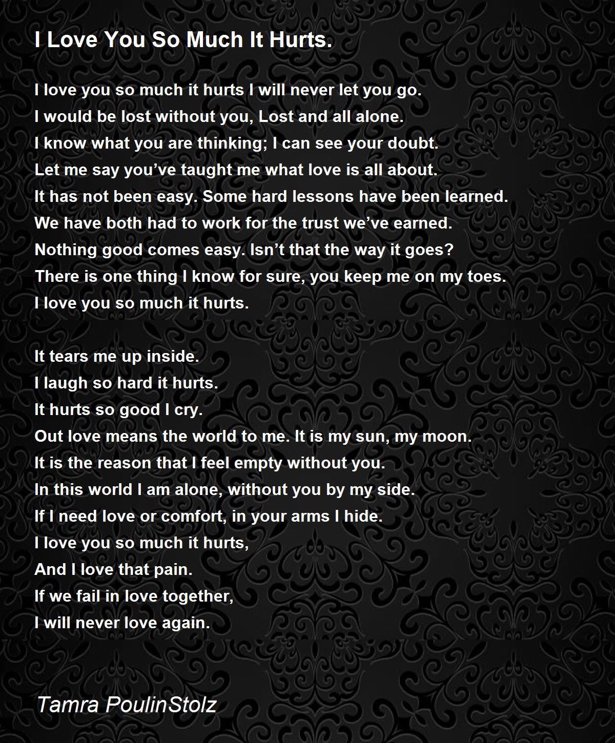 I Love You So Much It Hurts Poem By Tamra Poulinstolz Poem Hunter