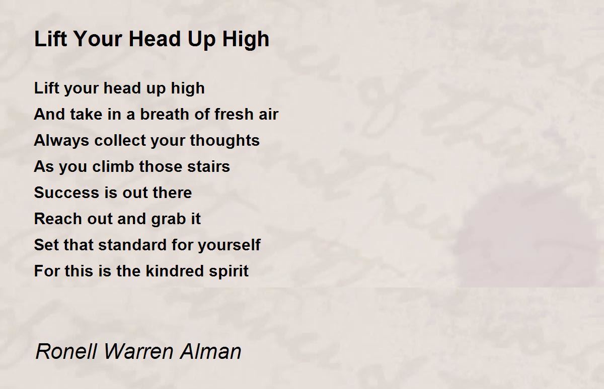 Lift Your Head Up High Lift Your Head Up High Poem by Ronell Warren Alman