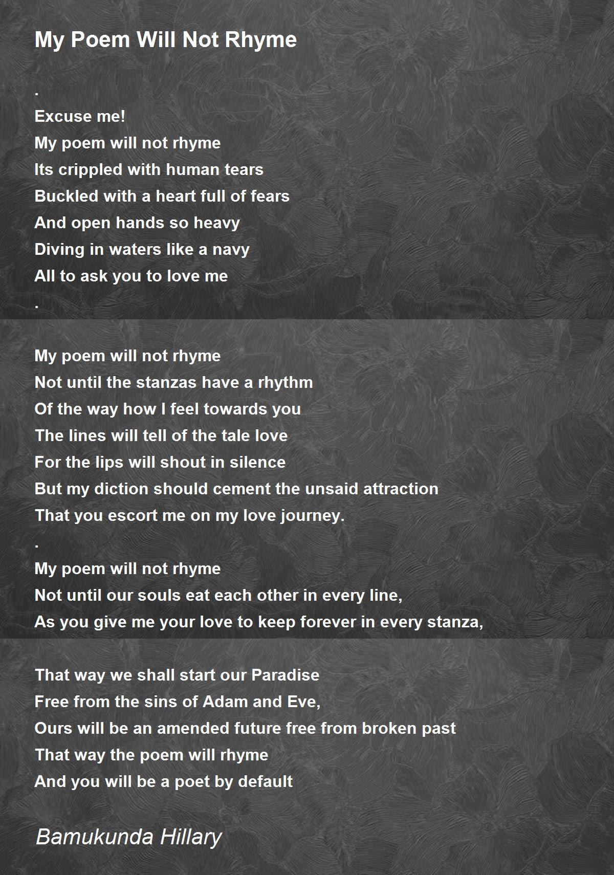 My Poem Will Not Rhyme My Poem Will Not Rhyme Poem by Bamukunda Hillary