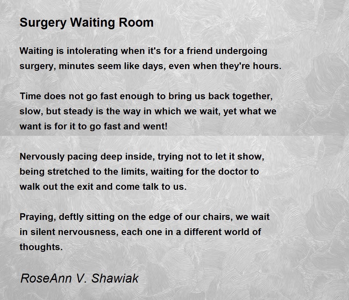 Surgery Waiting Room Surgery Waiting Room Poem by RoseAnn V. Shawiak