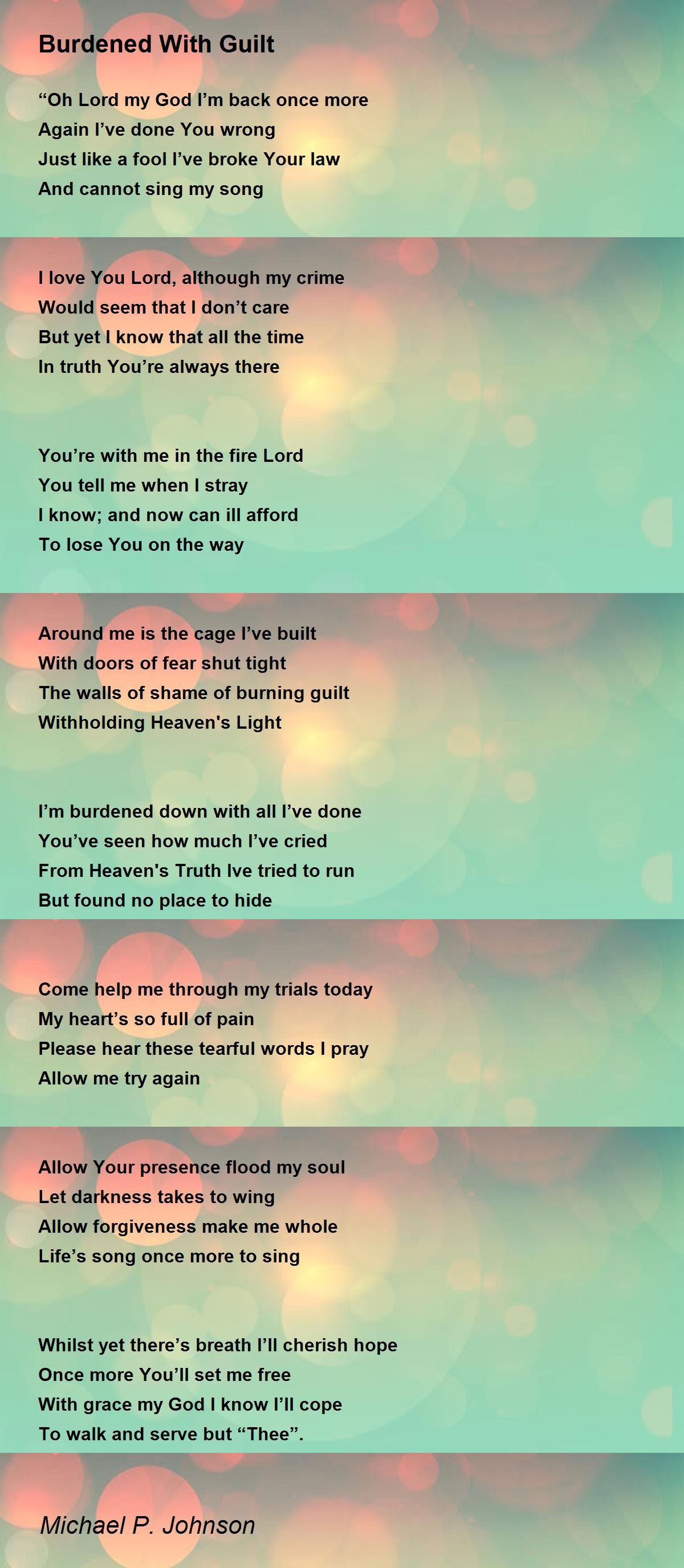 Burdened With Guilt Burdened With Guilt Poem by Michael P. Johnson