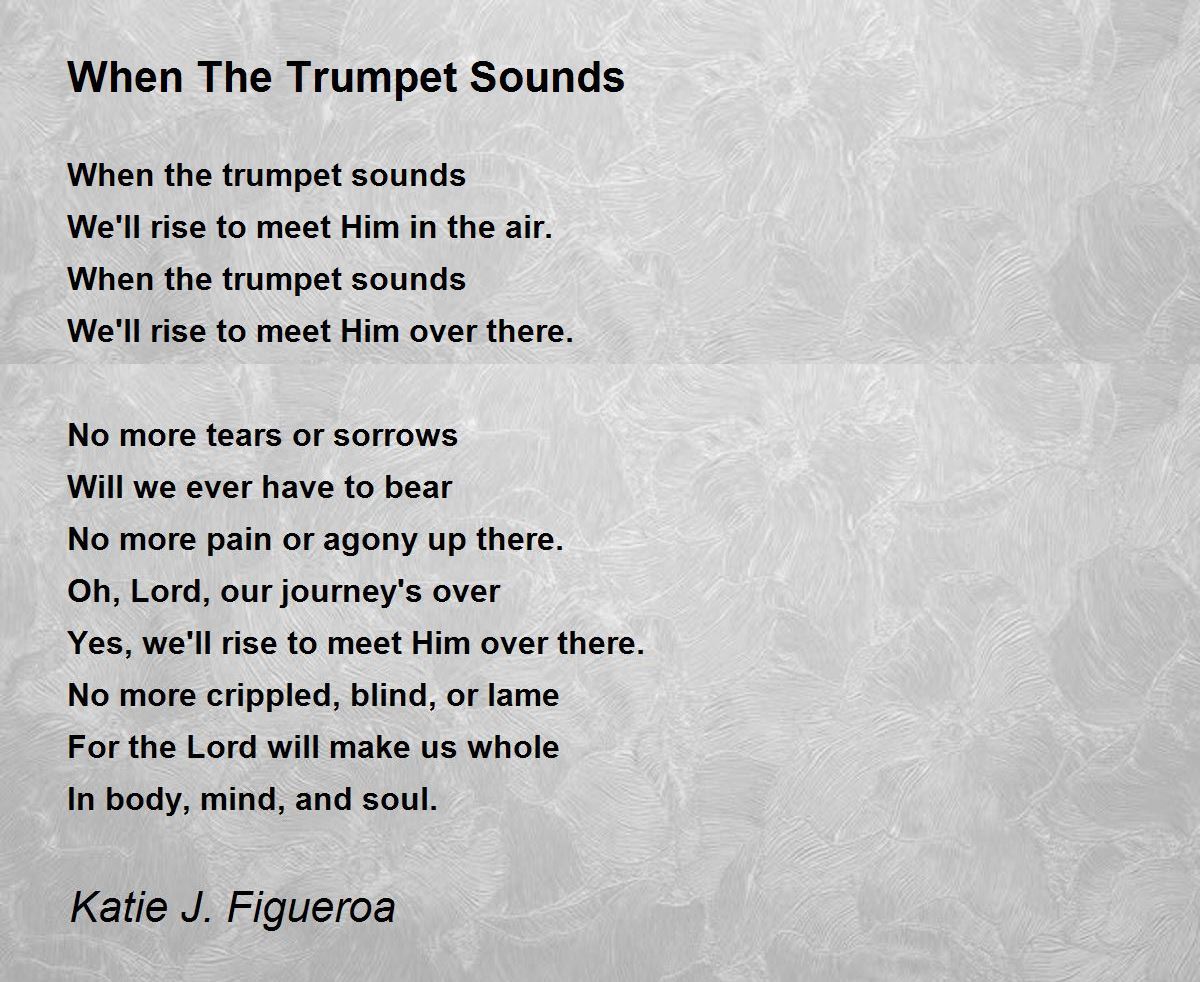 When The Trumpet Sounds When The Trumpet Sounds Poem by Katie J. Figueroa