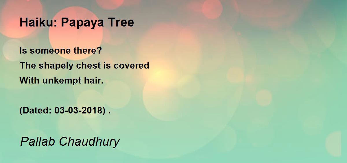 Haiku Papaya Tree Poem by Pallab Chaudhury Poem Hunter