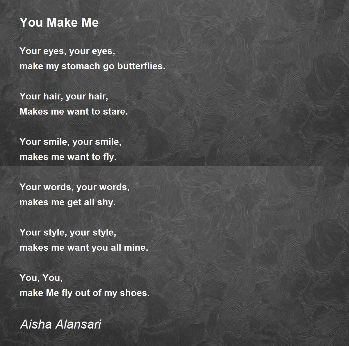 You Make Me You Make Me Poem by Aisha Alansari