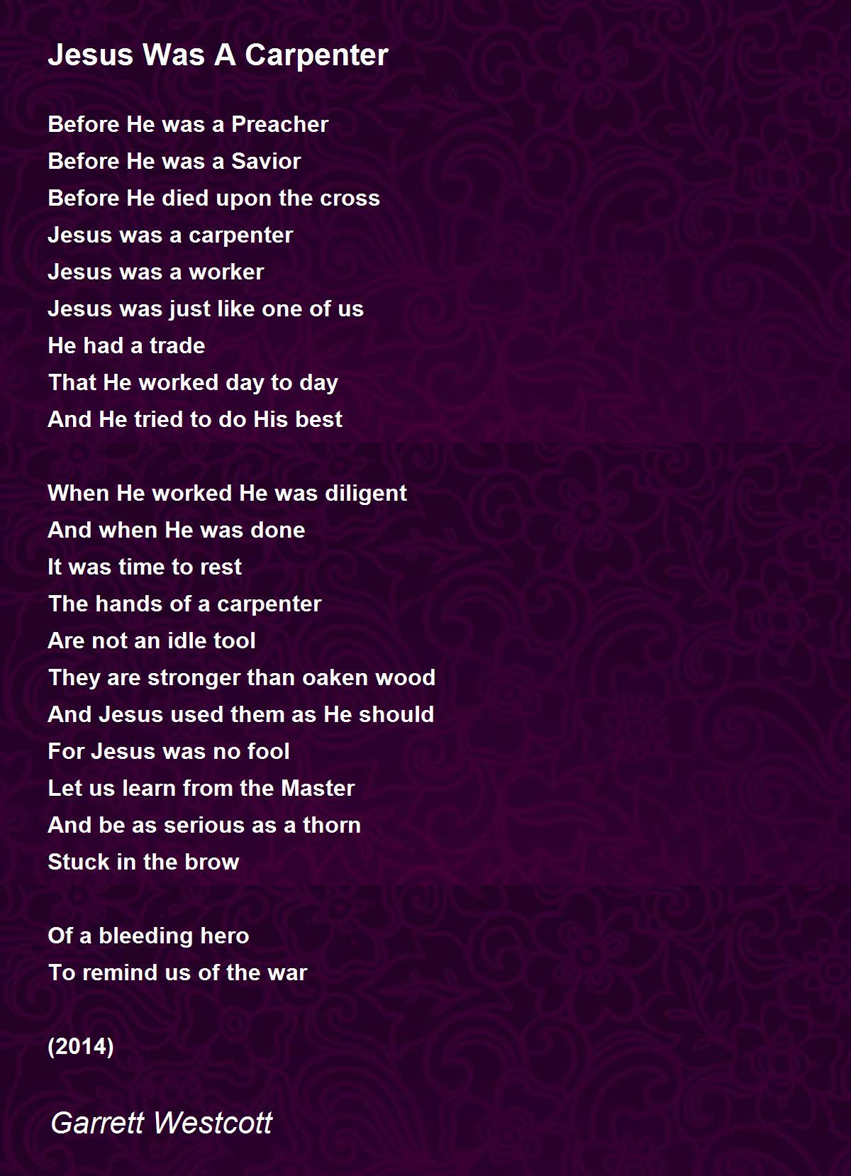 Jesus Was A Carpenter Jesus Was A Carpenter Poem by Garrett Westcott