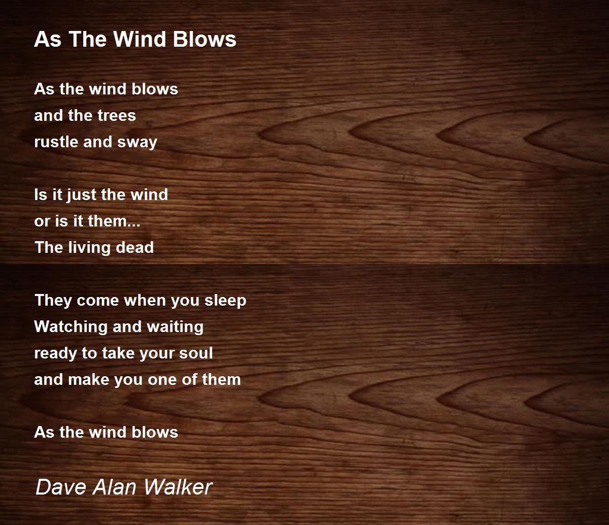 As The Wind Blows As The Wind Blows Poem by Dave Alan Walker
