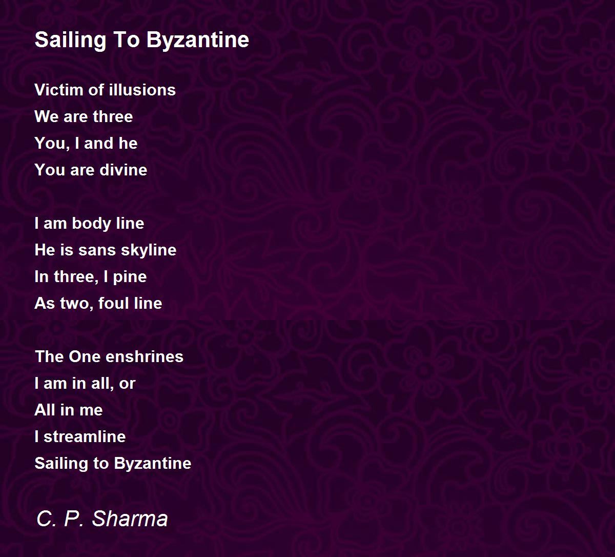 Sailing To Byzantine Sailing To Byzantine Poem by C. P. Sharma