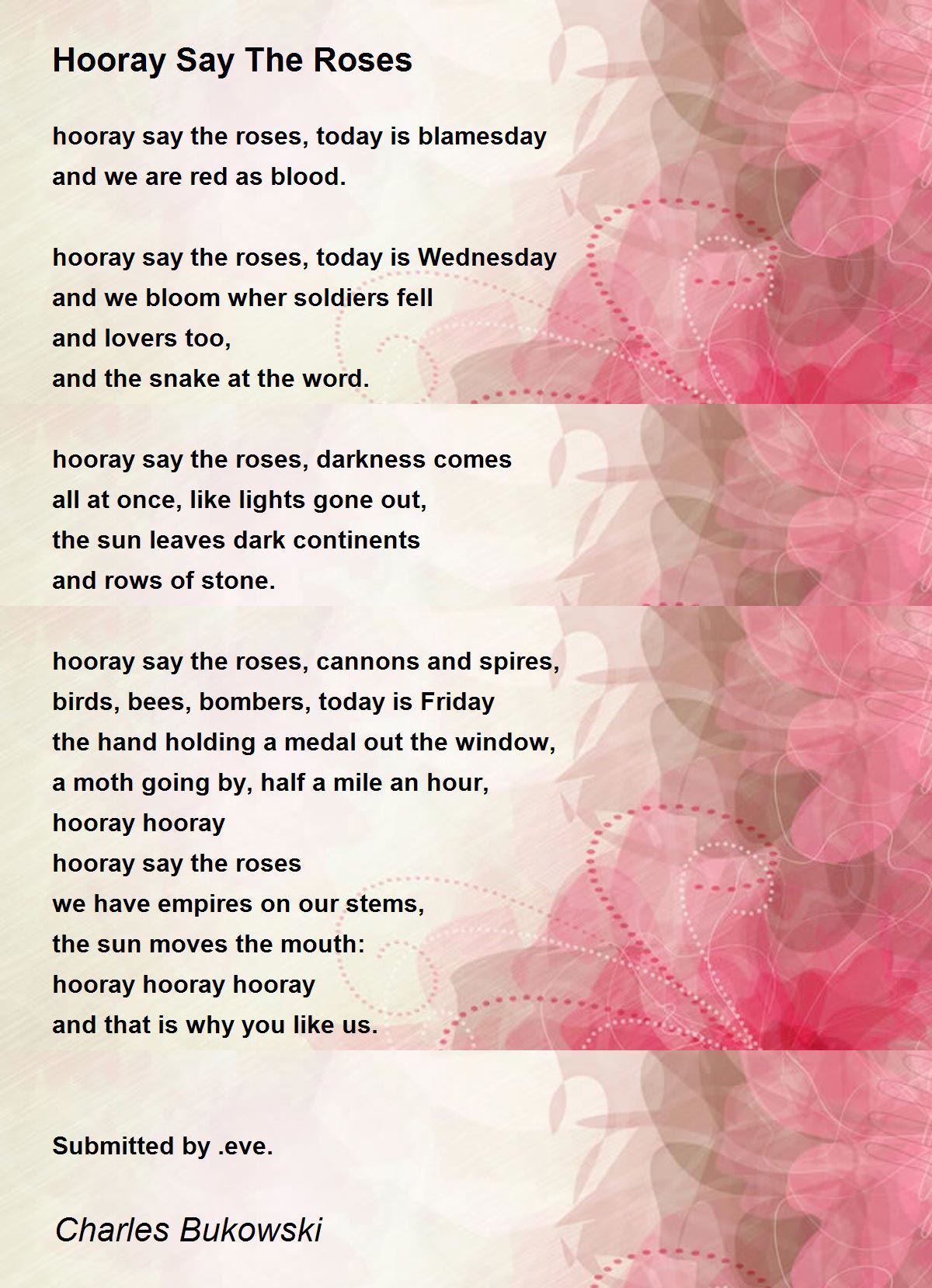 Hooray Say The Roses Poem by Charles Bukowski Poem Hunter