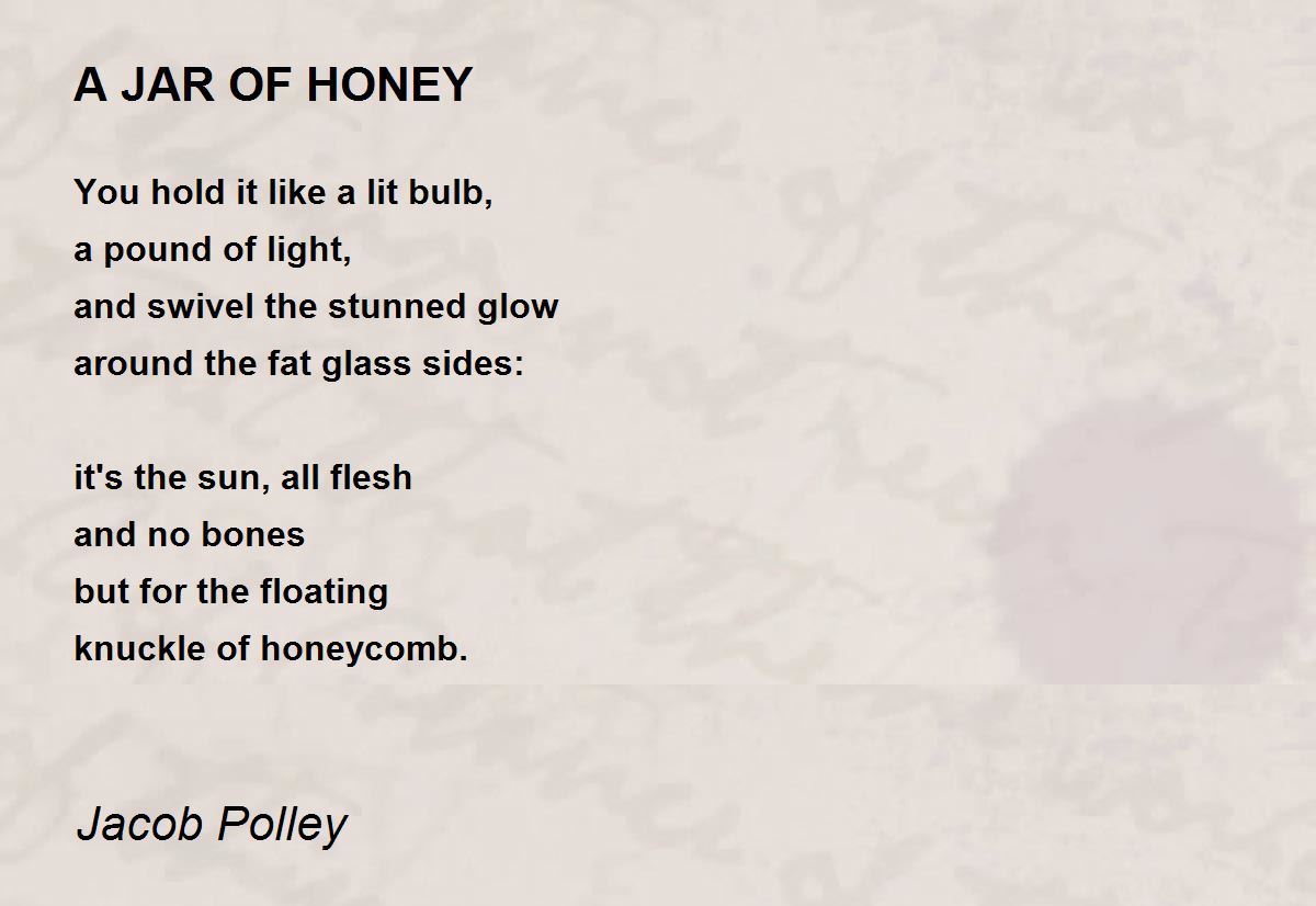 A JAR OF HONEY A JAR OF HONEY Poem by Jacob Polley